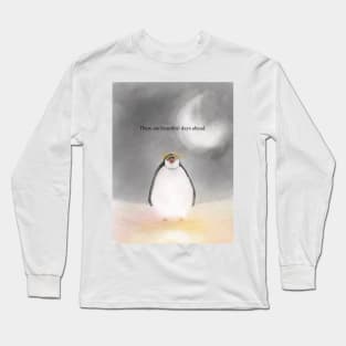 Beautiful days ahead , penguin art, spirit animal Long Sleeve T-Shirt